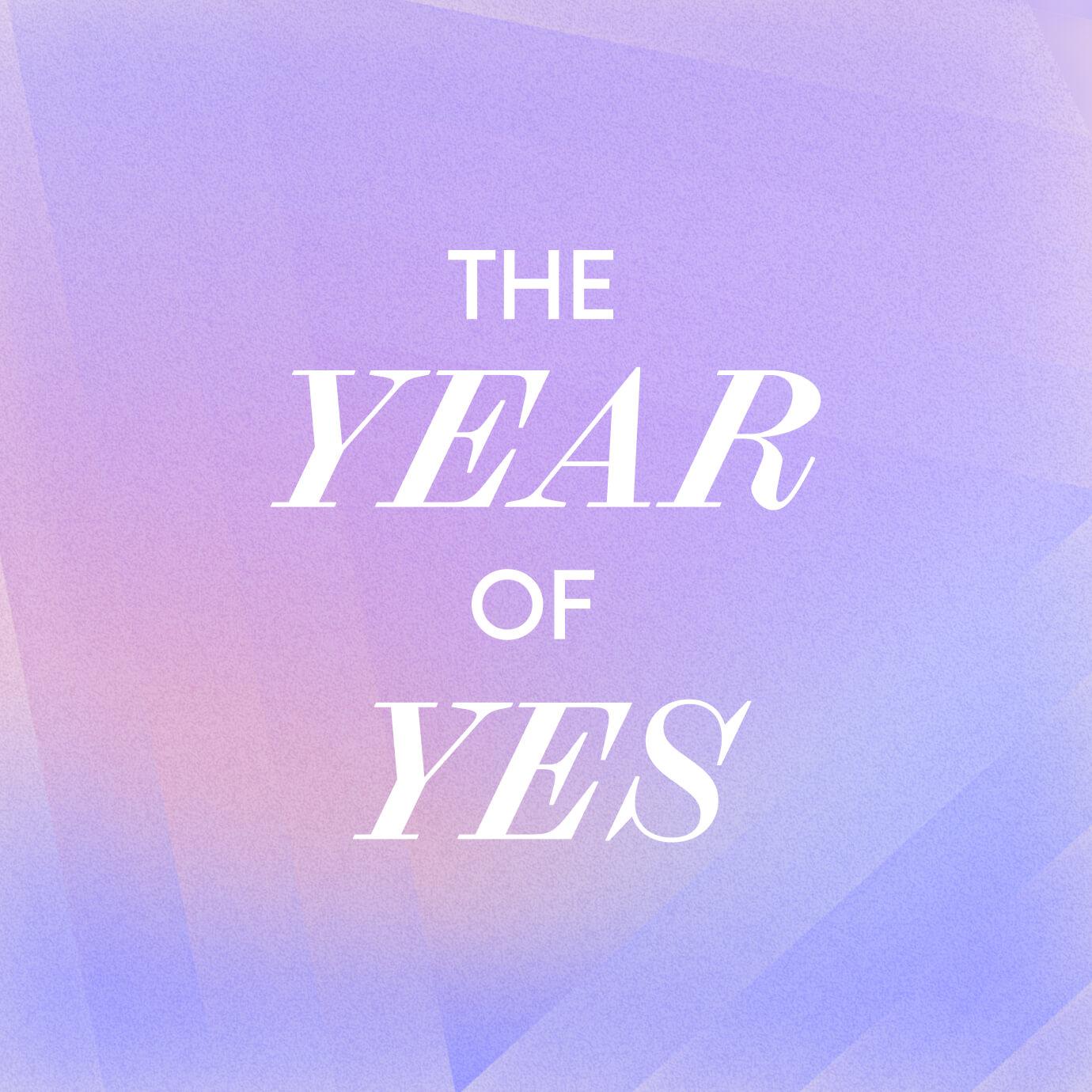 A soft purple gradient graphic with layered texture featuring the words “The Year of Yes” in white serif lettering centered on the image.
